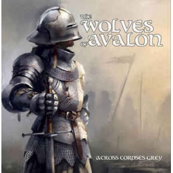 The Wolves of Avalon ''Across Corpses Grey' 